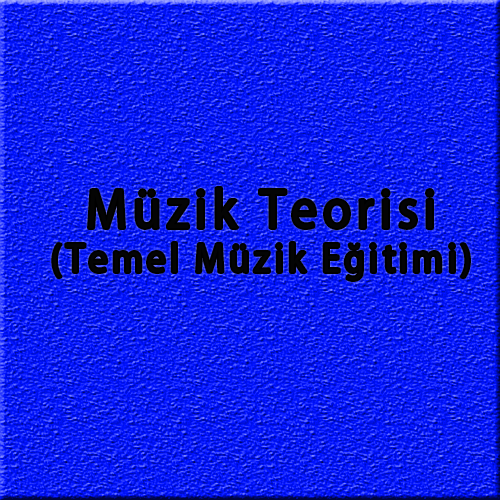 Müzik Teorisi<br> (Temel Müzik Eğitimi)